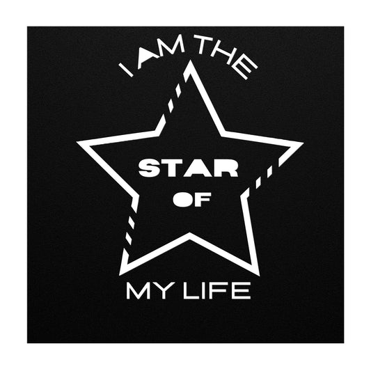 I AM THE STAR OF MY LIFE